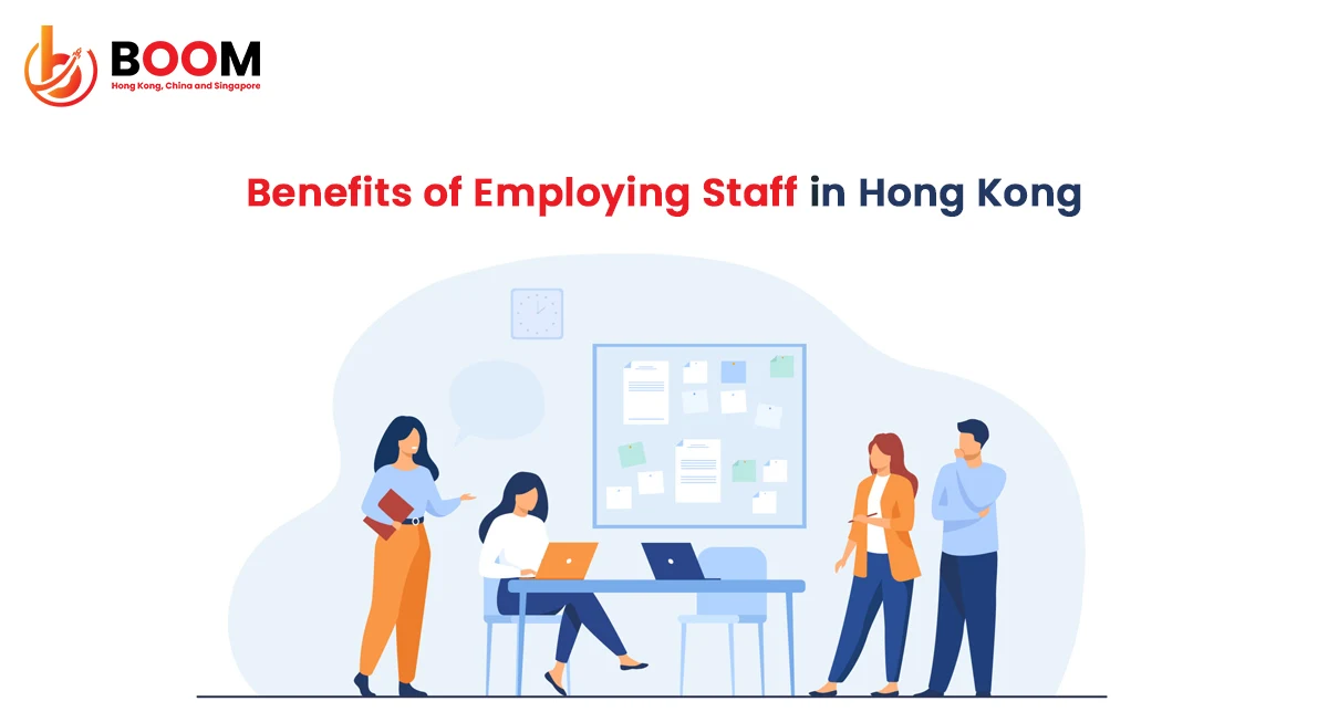 Benefits of Employing Staff in Hong Kong